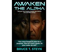Awaken The Alpha: Reclaim Purpose. Rebuild Identity. Rise as a Leader.