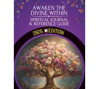 Awaken the Divine Within, 2026 Edition: Spiritual Journal & Reference Guide