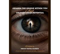 AWAKEN THE GENIUS WITHIN YOU And UNLEASH YOUR POTENTIAL: "Decode life's subtle information and achieve all your goals.»