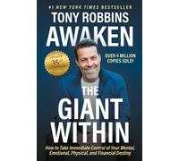 Awaken The Giant Within, Updated 35th Anniversary Edition : How to Take Immediate Control of Your Mental, Emotional, Physical and Financial Destiny