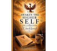 Awaken the Higher Self: The Companion Workbook A 9-W uided Journey into Self-Discovery, Shadow Work, and Embodiment (Developing Thyself Series)