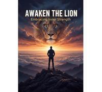 Awaken The Lion: Embracing Inner Strength
