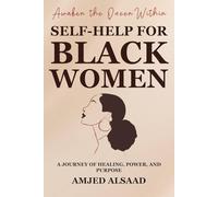 Awaken the Queen Within: A Self-Help for Black Women: A Journey of Healing, Power, and Purpose