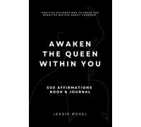 Awaken the queen within you: Erase the negative beliefs about yourself with powerful affirmations.