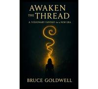 Awaken the Thread: A Visionary Fantasy for a New Era