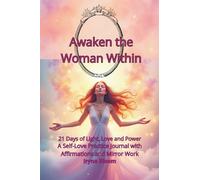 Awaken the Woman Within: 21 Days of Light, Love and Powe