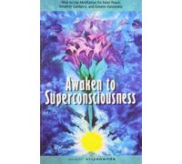 AWAKEN TO SUPERCONSCIOUSNESS