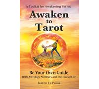 Awaken To Tarot: Be Your Own Guide with Astrology, Numbers, and the Tree of Life (A Toolkit for Awakening Series)