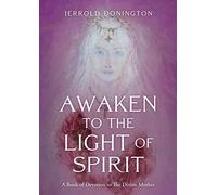 Awaken to the Light of Spirit: A Book of Devotion to The Divine Mother