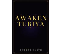 Awaken Turiya: How to Achieve Enlightenment, Escape Samsara and Become a Legitimate Prophet