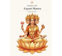 Awaken with Gayatri Mantra: A Sacred Writing Practice - 216 Pages of Guided Mantra Journaling