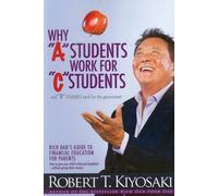 Awaken Your Child's Financial Genius: Why A Students Work for C Students and Why B Students Work for the Government by Kiyosaki,Robert T (2012) Paperback