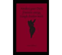 Awaken your dark feminine energy trough shadow work