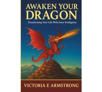 Awaken Your Dragon: Transforming Your Life With Inner Intelligence: 2