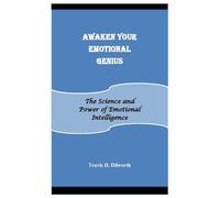 Awaken Your Emotional Genius: The Science and Power of Emotional Intelligence