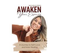 Awaken your Essence: A Journey to Self-Love and Inner Healing