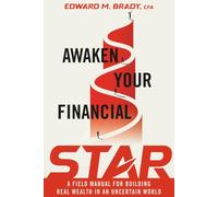 Awaken Your Financial STAR: A Field Manual for Building Real Wealth in an Uncertain World