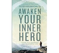 Awaken Your Inner Hero: 7 Steps to a Successful and Meaningful Life
