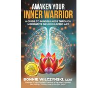Awaken Your Inner Warrior: A Guide to Mindfulness Through Meditative Neurographic Art