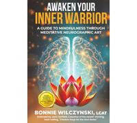 Awaken Your Inner Warrior: A Guide to Mindfulness Through Meditative Neurographic Art