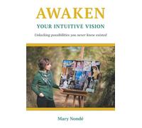 Awaken Your Intuitive Vision: Unlocking possibilities you never knew existed