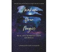 Awaken Your Magic: Real Life Manifestation Journeys