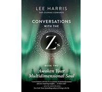 Awaken Your Multidimensional Soul: Conversations with the Z's, Book Two: 2