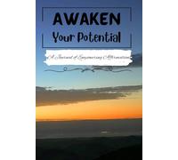 Awaken Your Potential: A Journal of Empowering Affirmations - An affirmation journal for both men and women