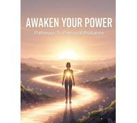 Awaken Your Power: Pathways To Personal Brilliance