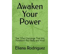 Awaken Your Power: The 7-Day Challenge That Will Transform Your Body and Mind