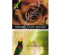 Awaken Your Senses: Exercises for Exploring the Wonder of God