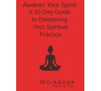 Awaken Your Spirit: A 30-Day Guide to Deepening Your Spiritual Practice Workbook (The Sacred Unfolding Workbooks)