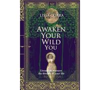 Awaken Your Wild You: Unravel & reweave the threads of your life