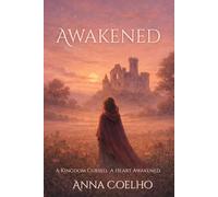 Awakened: A Kingdom Cursed. A Heart Awakened.