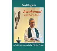 Awakened and Born Anew: A Spiritual Journal of a Pilgrim Priest