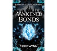 Awakened Bonds: A Dark Academia Paranormal Why Choose Romance (Havenfall Academy)