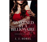 Awakened by a Billionaire: A Steamy Romantic Suspense Novel (LOVECHILDE SAGA)