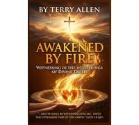 Awakened by Fire: Witnessing In The Wellsprings of Divine Truth