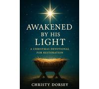 Awakened by His Light: A Christmas Devotional for Restoration