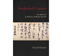 Awakened Cosmos : The Mind of Classical Chinese Poetry