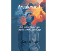 Awakened: Cultivating Clarity and Agency in the Digital Age