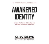Awakened Identity: Unlock the Power of Sonship and Ekklesia to Change the World