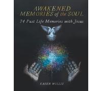 Awakened Memories of the Soul: 24 Past Life Memories with Jesus