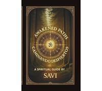 Awakened Paths | Caminando Despiertos: A Year of Sacred Reflections for Spiritual Awakening, Inner Awareness, and Conscious Living | Un Año de ... Despertar Espiritual y la Conciencia Interior