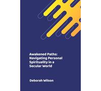 Awakened Paths: Navigating Personal Spirituality in a Secular World
