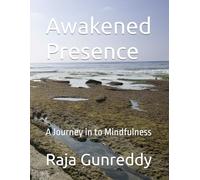 Awakened Presence: A Journey in to Mindfulness