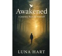 AWAKENED: SOMETIMES, YOU MUST LOSE YOUR WAY TO FIND WHO YOU TRULY ARE