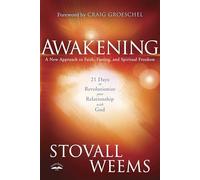 Awakening: A New Approach to Faith, Fasting, and Spiritual Freedom: A 21 Day Experience that Will Revolutionize your Relationship with God
