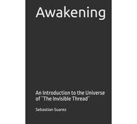 Awakening: An Introduction to the Universe of ¨The Invisible Thrad¨