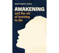 AWAKENING: and the art of learning to die